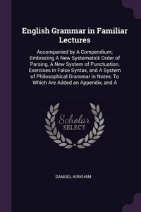 English Grammar in Familiar Lectures