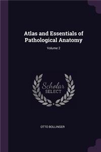 Atlas and Essentials of Pathological Anatomy; Volume 2