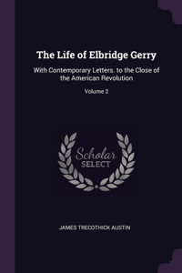 The Life of Elbridge Gerry