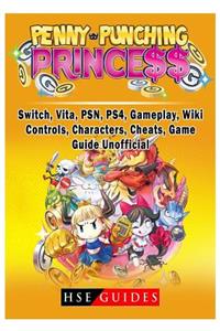 Penny Punching Princess, Switch, Vita, Psn, Ps4, Gameplay, Wiki, Controls, Characters, Cheats, Game Guide Unofficial