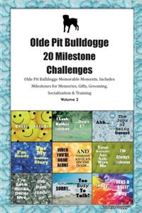 Olde Pit Bulldogge 20 Milestone Challenges Olde Pit Bulldogge Memorable Moments.Includes Milestones for Memories, Gifts, Grooming, Socialization & Training Volume 2