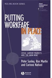 Putting Workfare in Place: Local Labour Markets and the New Deal