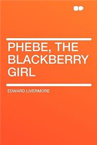 Phebe, the Blackberry Girl