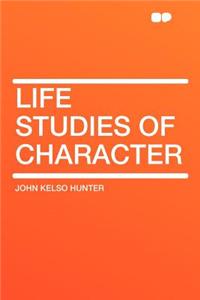 Life Studies of Character