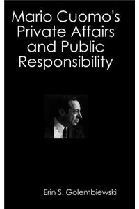 Mario Cuomo's Private Affairs and Public Responsibility