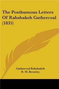 Posthumous Letters Of Rabshakeh Gathercoal (1835)
