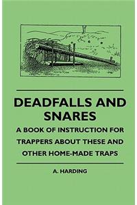 Deadfalls And Snares - A Book Of Instruction For Trappers About These And Other Home-Made Traps