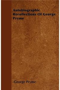 Autobiographic Recollections Of George Pryme