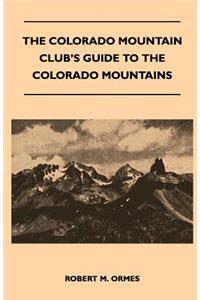 Colorado Mountain Club's Guide to the Colorado Mountains