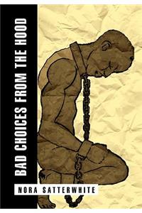 Bad Choices from the Hood