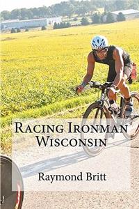 Racing Ironman Wisconsin: Everything You Need to Know