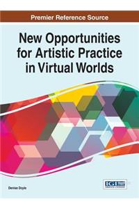 New Opportunities for Artistic Practice in Virtual Worlds