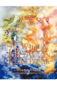 What Heaven Is Like For Me