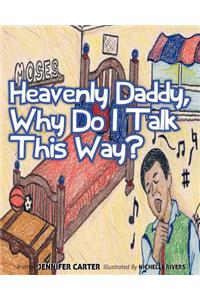 Heavenly Daddy Why Do I Talk This Way?