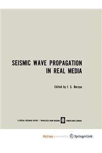Seismic Wave Propagation in Real Media