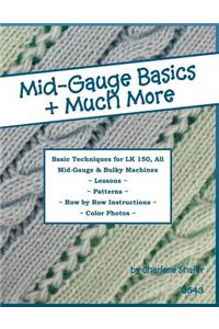 Mid-Gauge Basics + Much More...