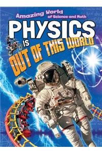 Physics Is Out of This World