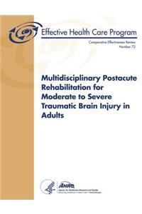 Multidisciplinary Postacute Rehabilitation for Moderate to Severe Traumatic Brain Injury In Adults