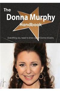 The Donna Murphy Handbook - Everything You Need to Know about Donna Murphy