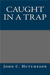 Caught in a Trap