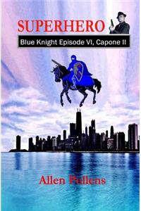 SUPERHERO - Blue Knight Episode VI, Capone II