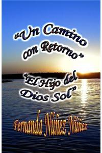 Camino con Retorno y El Hijo del Dios Sol