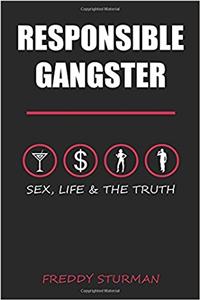 Responsible Gangster: Sex, Life & The Truth