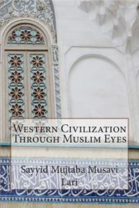 Western Civilization Through Muslim Eyes