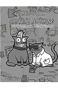 They Still Suspect Nothing