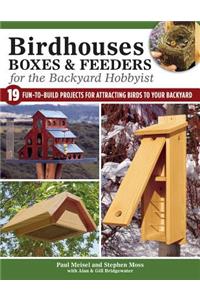 Birdhouses, Boxes & Feeders for the Backyard Hobbyist