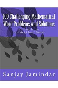 100 Challenging Mathematical Word Problems and Solutions: Assessment Lessons for Grade 6