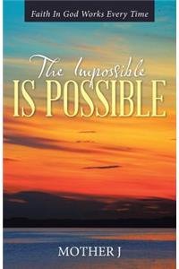 Impossible Is Possible