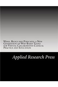 Wikis, Blogs and Podcasts: A New Generation of Web-Based Tools for Virtual Collaborative Clinical Practice and Education