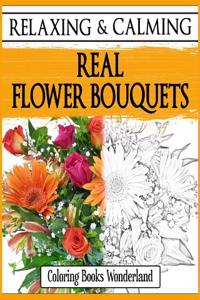 Relaxing and Calming Real Flower Bouquets - Coloring Books for Grownups