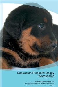 Beauceron Presents: Doggy Wordsearch the Beauceron Brings You a Doggy Wordsearch That You Will Love! Vol. 2