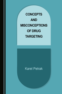 Concepts and Misconceptions of Drug Targeting