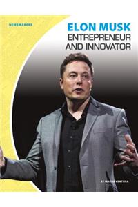 Elon Musk: Entrepreneur and Innovator