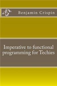 Imperative to functional programming for Techies