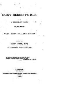 Saint Herbert's Isle, A Legendary Poem, in Five Cantos, with Some Smaller Pieces