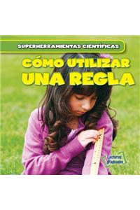 Cómo Utilizar Una Regla (Using a Ruler)