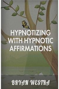 Hypnotizing With Hypnotic Affirmations