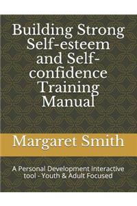 Building Strong Self-Esteem and Self-Confidence Training Manual