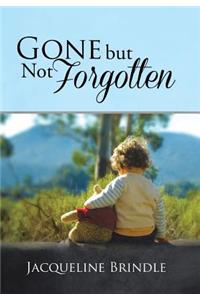 Gone but Not Forgotten