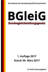 Bundesgleichstellungsgesetz - BGleiG, 1. Auflage 2017