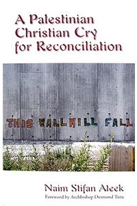 Palestinian Christian Cry for Reconciliation