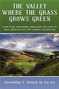 The Valley Where the Grass Grows Green