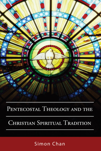 Pentecostal Theology and the Christian Spiritual Tradition