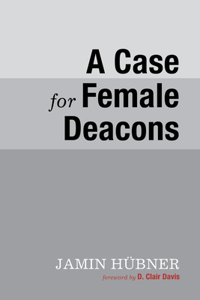 Case for Female Deacons