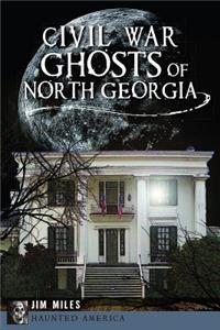 Civil War Ghosts of North Georgia