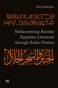 Rediscovering Ancient Egyptian Literature Through Arabic Poetics